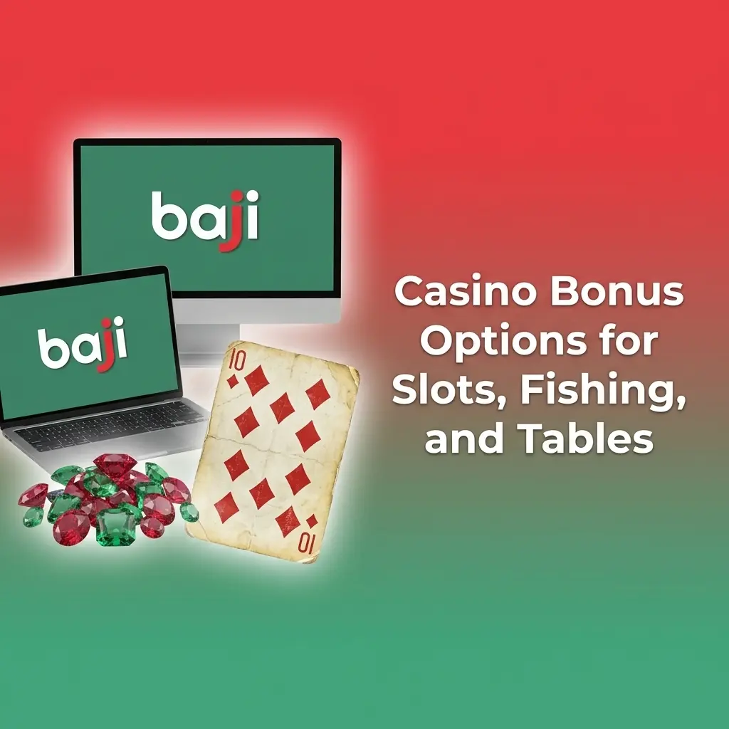 Baji Live casino bonuses for slots, fishing games, and live table games with activation required